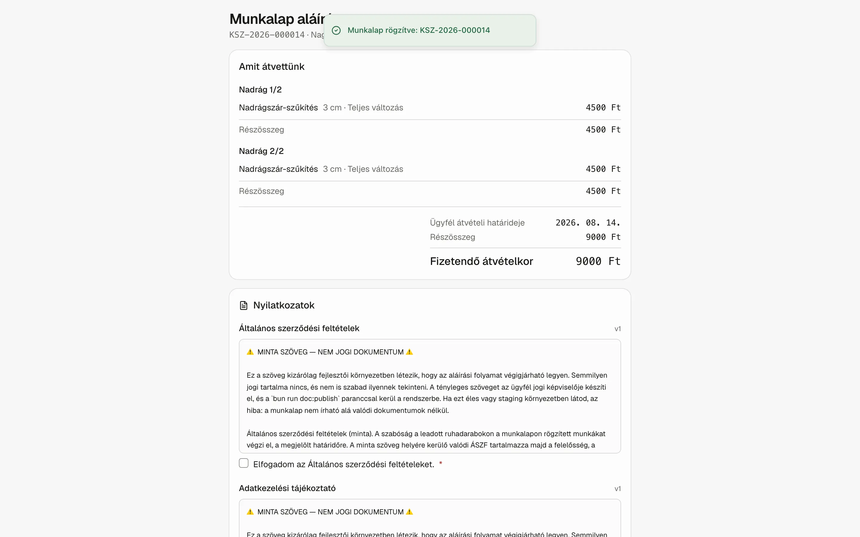 A mentés után a rendszer egyből az aláírási képernyőre visz. A munkalap addig „aláírásra vár“ állapotban van, és itt látja az ügyfél, mit vettetek át tőle, mennyiért és mikorra.