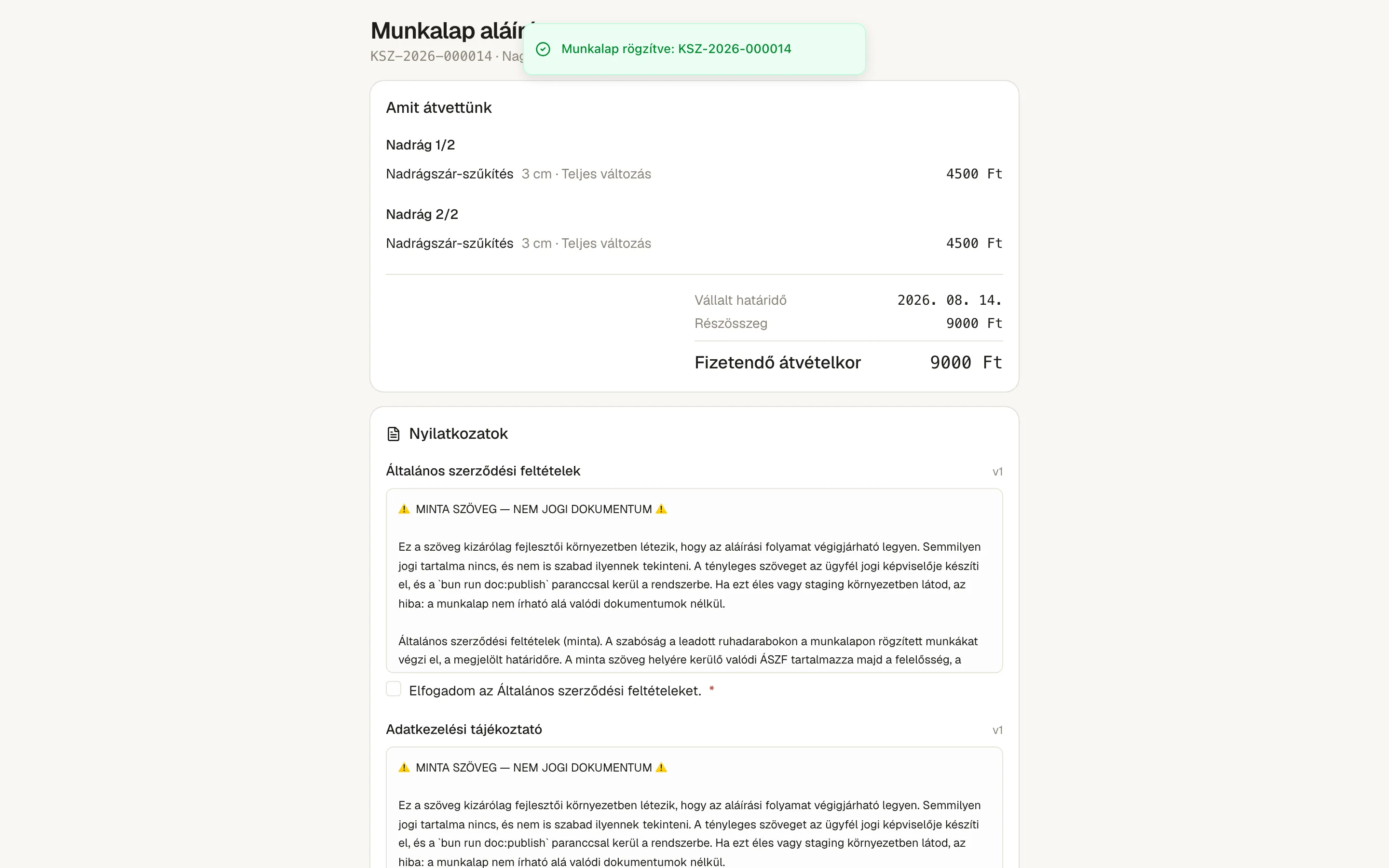 A mentés után a rendszer egyből az aláírási képernyőre visz. A munkalap addig „aláírásra vár“ állapotban van, és itt látja az ügyfél, mit vettetek át tőle, mennyiért és mikorra.