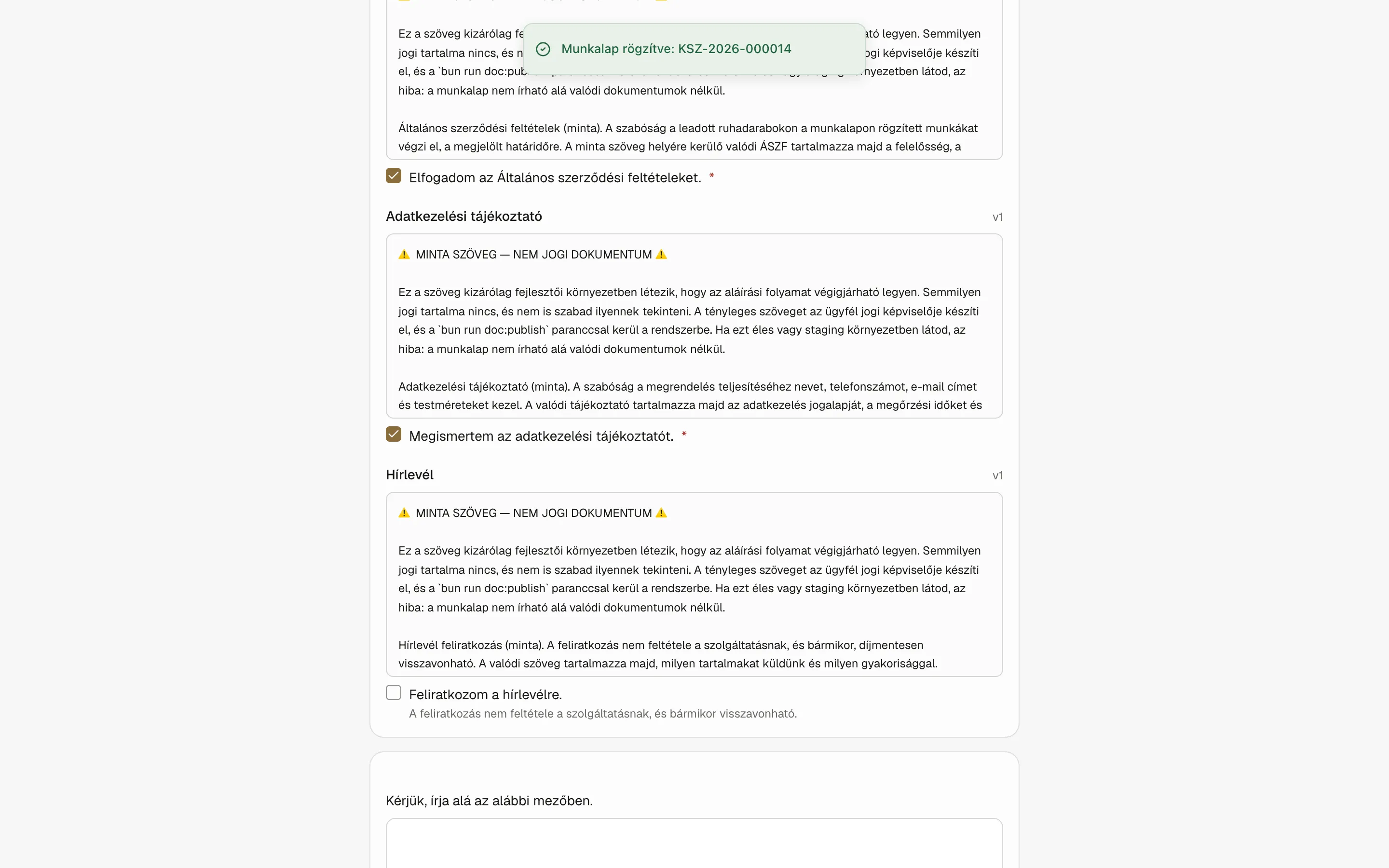 Az ügyfélnek el kell fogadnia az Általános szerződési feltételeket és az Adatkezelési tájékoztatót. Amíg ez a kettő nincs kipipálva, az aláírás gomb nem él, és a képernyő megmondja, mi hiányzik.