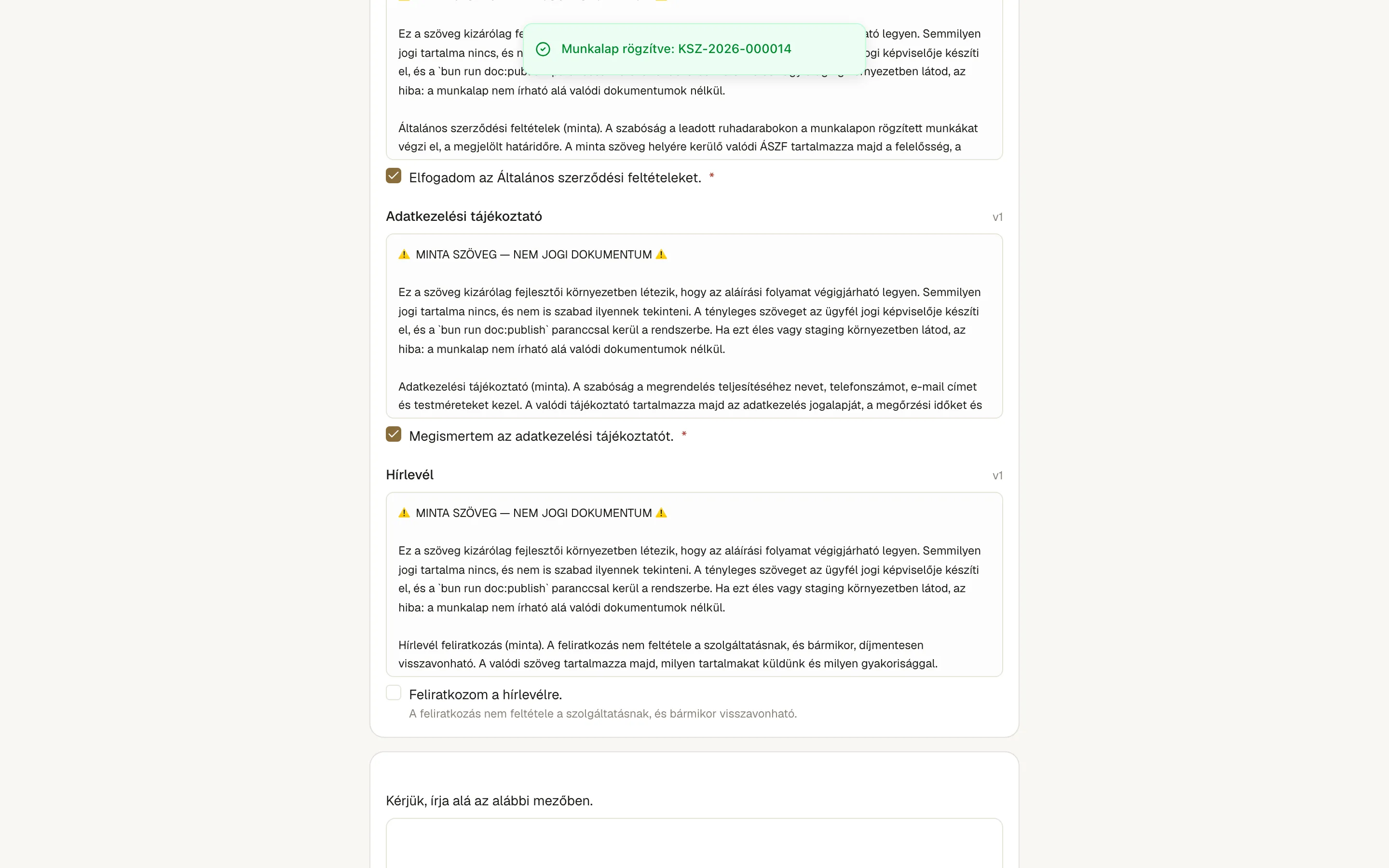Az ügyfélnek el kell fogadnia az Általános szerződési feltételeket és az Adatkezelési tájékoztatót. Amíg ez a kettő nincs kipipálva, az aláírás gomb nem él, és a képernyő megmondja, mi hiányzik.
